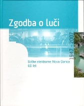 Zgodba o luči : Soške elektrarne Nova Gorica : 60 let